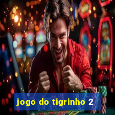 jogo do tigrinho 2